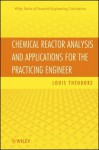 Chemical Reactor Analysis and Applications for the Practicing Engineer - Louis Theodore, Carlos Cortinhas