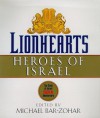 Lionhearts: Heroes of Israel - Michael Bar-Zohar