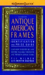 Antique American Frames Identification and Price Guide (The Confident Collector) - Eli Wilner, Mervyn Kaufman