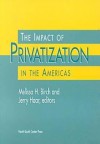 The Impact Of Privatization In The Americas - Jerry Haar, Melissa H. Birch