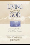 Living before God: Deepening Our Sense of the Divine Presence - Ben Campbell Johnson