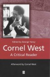 Cornel West: A Critical Reader - Cornel West, Lewis R. Gordon, Lucius Outlaw, Howard McGary