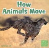 How Animals Move (First Facts: Animal Behavior) - Pamela Dell