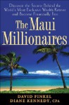 The Maui Millionaires: Discover the Secrets Behind the World's Most Exclusive Wealth Retreat and Become Financially Free - David M. Finkel, Diane Kennedy