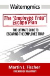 Waiternomics: The Ultimate Guide to Escaping the Employee Trap - Martin Fischer, Brian Tracy