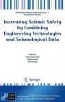 Increasing Seismic Safety by Combining Engineering Technologies and Seismological Data - Marco Mucciarelli, John Cassidy, Marijan Herak