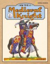 How to Be a Medieval Knight - Fiona MacDonald, Mark Bergin