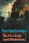 The Five Bells and Bladebone - Martha Grimes