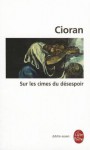 Sur Les Cimes Du Desespoir - Emil Cioran