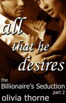 All That He Desires - Olivia Thorne