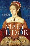 Mary Tudor: England's First Queen - Anna Whitelock