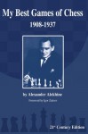 My Best Games of Chess: 1908-1937 - Alexander Alekhine, Igor Zaitsev