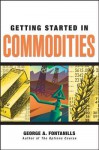 Getting Started in Commodities - George A. Fontanills