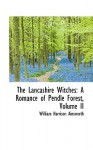 The Lancashire Witches: A Romance of Pendle Forest, Volume II - William Harrison Ainsworth