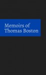 Memoirs of Thomas Boston - Thomas Boston