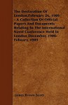 The Declaration of London, February 26, 1909 - A Collection of Official Papers and Documents Relating to the International Navel Conference Held in Lo - James Scott