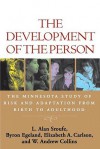 The Development of the Person: The Minnesota Study of Risk and Adaptation from Birth to Adulthood - L. Alan Sroufe, Byron Egeland, W. Andrew Collins, Elizabeth A. Carlson