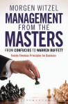 Management from the Masters: From Confucius to Warren Buffett Twenty Timeless Principles for Business - Morgen Witzel