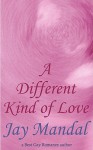 A Different Kind of Love - Jay Mandal