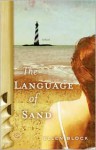 Language of Sand, The: A Novel - Ellen Block