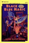 Black and Blue Magic - Zilpha Keatley Snyder