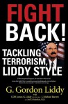 Fight Back: Tackling Terrorism, Liddy Style - G. Gordon Liddy, J. Michael Barrett, James G. Liddy, Joel Selanikio