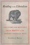 Reading for Liberalism: The Overland Monthly and the Writing of the Modern American West - Stephen J. Mexal