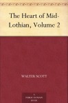 The Heart of Mid-Lothian, Volume 2 - Sir Walter Scott