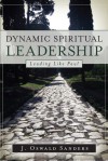 Dynamic Spiritual Leadership: Leading Like Paul - J. Oswald Sanders