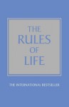 The Rules of Life: A Personal Code for Living a Better, Happier, More Successful Kind of Life - Richard Templar