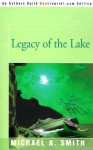 Legacy of the Lake - Michael A. Smith