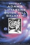 Liftarens guide till galaxen - Douglas Adams, Marina Mattsson, Thomas Svensson