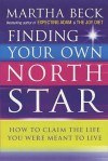 Finding Your Own North Star - Martha N. Beck