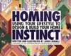 Homing Instinct: Using Your Lifestyle to Design & Build Your Home - John Connell