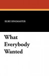 What Everybody Wanted - Elsie Singmaster