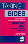 Taking Sides: Clashing Views on Controversial Issues in American History : The Colonial Period to Reconstruction (Vol 1, 7th ed) - James M. Sorelle