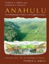 Anahulu: The Anthropology of History in the Kingdom of Hawaii, Volume 2: The Archaeology of History - Patrick Vinton Kirch, Marshall Sahlins