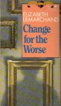 Change for the Worse - Elizabeth Lemarchand