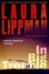 In Big Trouble: A Tess Monaghan Novel - Laura Lippman