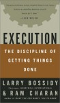 Execution: The Discipline Of Getting Things Done - Ram Charan, Larry Bossidy