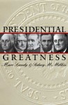 Presidential Greatness - Marc Landy, Sidney M. Milkis