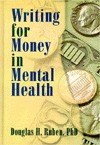 Writing for Money in Mental Health (Haworth Marketing Resources) (Haworth Marketing Resources) - Douglas Ruben