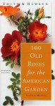 Smith & Hawken: 100 Old Roses for the American Garden - Clair G. Martin