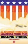 A Journey Through America With The Rolling Stones - Robert Greenfield