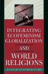 Integrating Ecofeminism, Globalization, and World Religions (Nature's Meaning) - Rosemary Radford Ruether