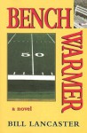 Benchwarmer - Bill Lancaster