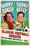 Classic Football Debates Settled Once and For All, Vol.1 - Danny Baker, Danny Kelly