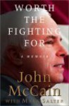 Worth the Fighting for: A Memoir - John McCain, Mark Salter
