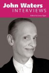 John Waters: Interviews (Conversations With Filmmakers) - James Egan