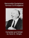 Memorable Quotations: Famous Curmudgeons - Carol A. Dingle